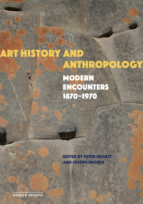 Art History and Anthropology: Modern Encounters, 1870-1970 (Paperback)