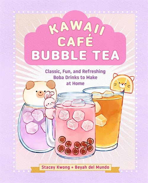 Kawaii Caf?Bubble Tea: Classic, Fun, and Refreshing Boba Drinks to Make at Home (Hardcover)