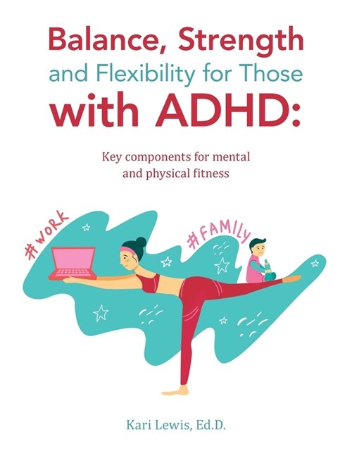 Balance, Strength and Flexibility for Those with Adhd: Key Components for Mental and Physical Fitness (Paperback)