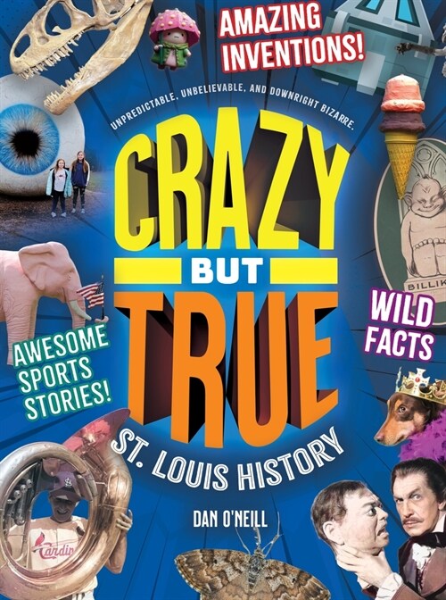 Crazy But True St. Louis History (Hardcover)