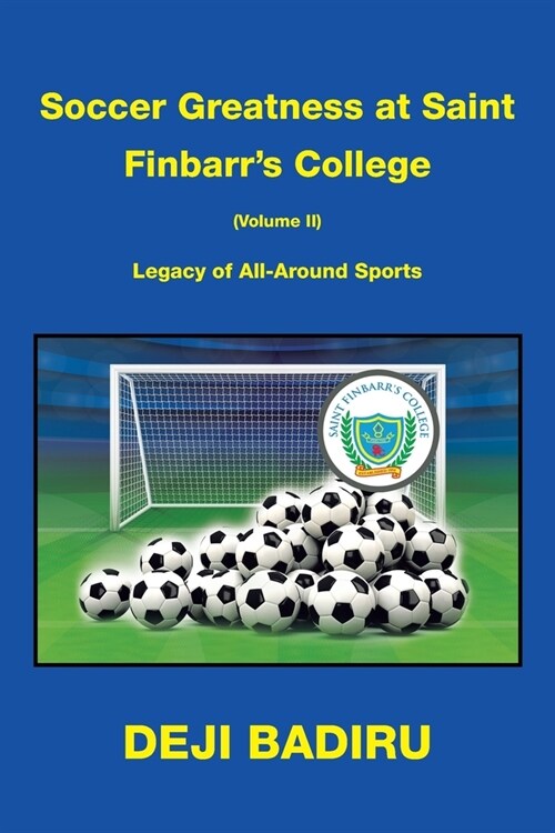 Soccer Greatness at Saint Finbarrs College (Volume Ii): Legacy of All-Around Sports (Paperback)