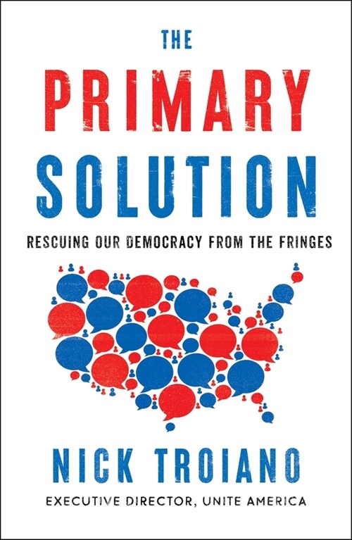 The Primary Solution: Rescuing Our Democracy from the Fringes (Hardcover)
