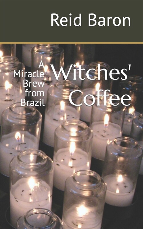 Witches Coffee: A Miracle Brew from Brazil (Paperback)