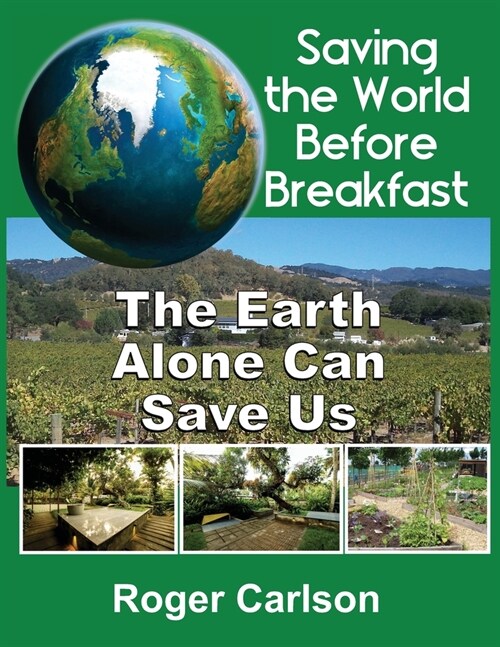 Saving the World Before Breakfast: The Earth Alone Can Save Us (Paperback)