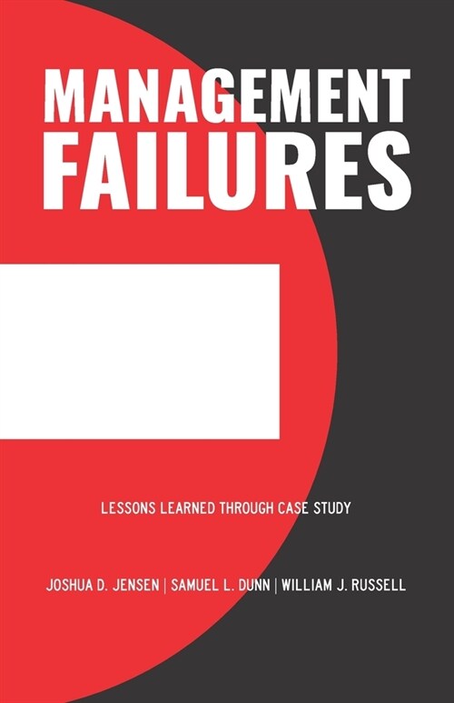 Management Failures: Lessons Learned Through Case Study (Paperback)