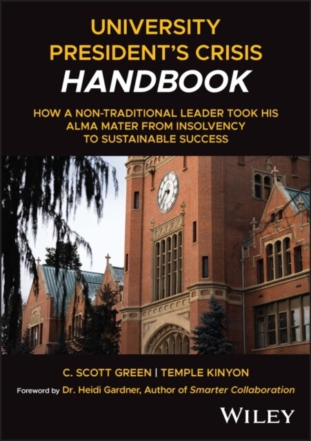 University Presidents Crisis Handbook: How a Non-Traditional Leader Took His Alma Mater from Insolvency to Sustainable Success (Hardcover)