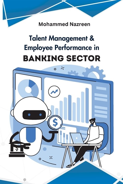 Talent Management & Employee Performance in Banking Sector (Paperback)