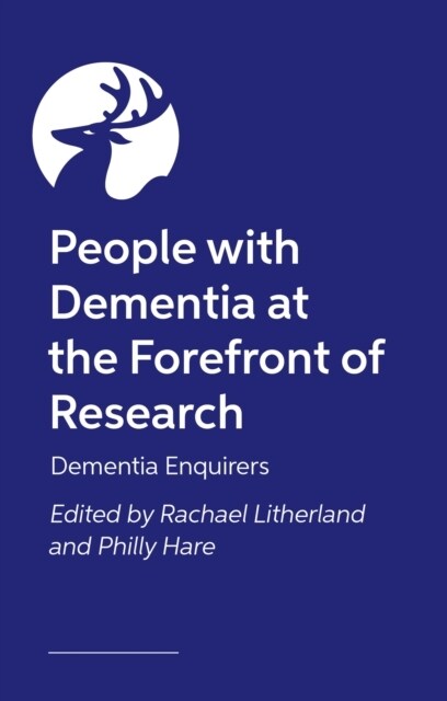 People with Dementia at the Heart of Research : Co-Producing Research through The Dementia Enquirers Model (Paperback)