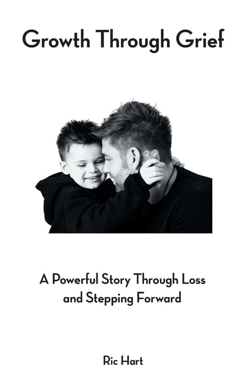 Growth Through Grief: A Powerful Story Through Loss and Stepping Forward (Hardcover)