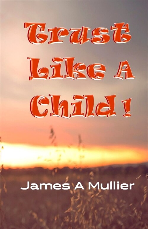 Trust Like A Child (Paperback)