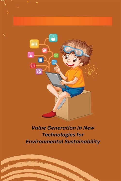 Value Generation in New Technologies for Environmental Sustainability (Paperback)