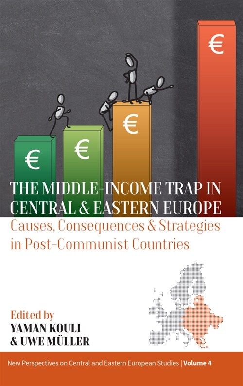 The Middle-Income Trap in Central and Eastern Europe : Causes, Consequences and Strategies in Post-Communist Countries (Hardcover)