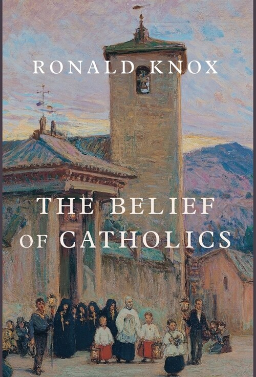 The Belief of Catholics (Hardcover)
