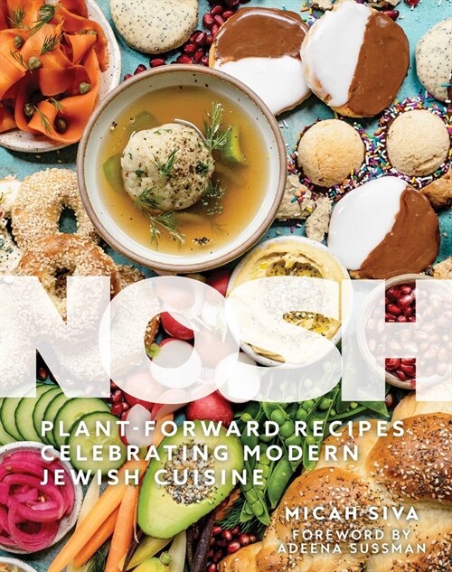 Nosh: Plant-Forward Recipes Celebrating Modern Jewish Cuisine (Hardcover)