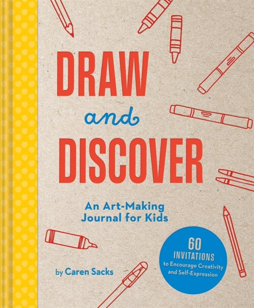 Draw and Discover: An Art-Making Journal for Kids (Hardcover)