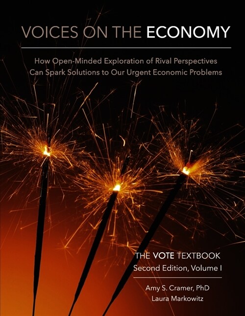 Voices on the Economy, Second Edition, Volume I: How Open-Minded Exploration of Rival Perspectives Can Spark New Solutions to Our Urgent Economic Prob (Hardcover)