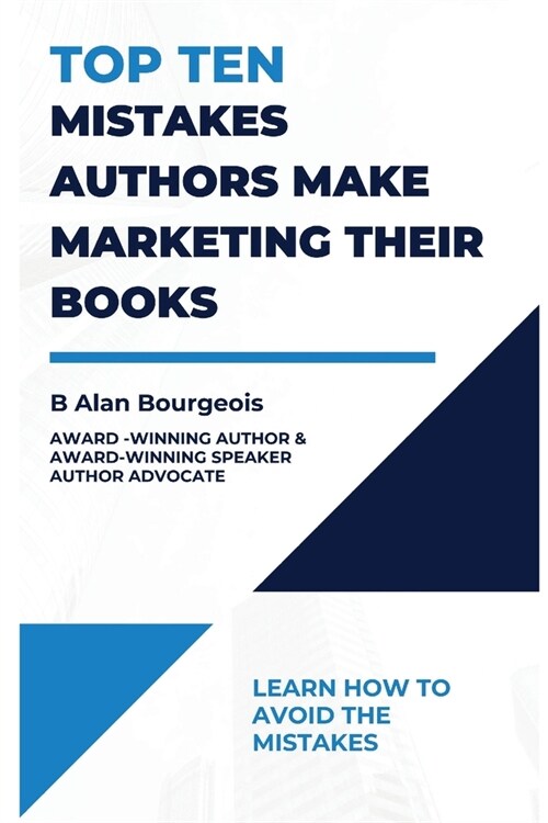 Top Ten Mistakes Authors make Marketing Their Books (Paperback)