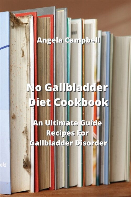 No Gallbladder Diet Cookbook: An Ultimate Guide Recipes For Gallbladder Disorder (Paperback)