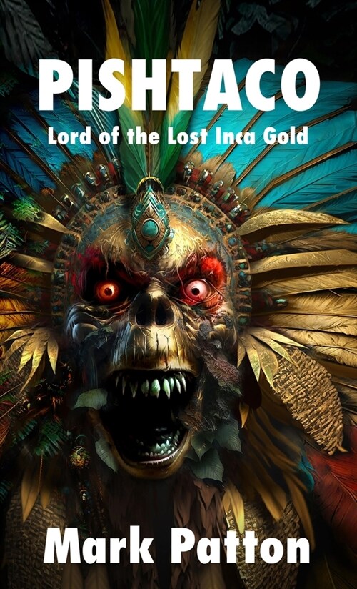Pishtaco: Lord of the Lost Inca Gold (Hardcover)