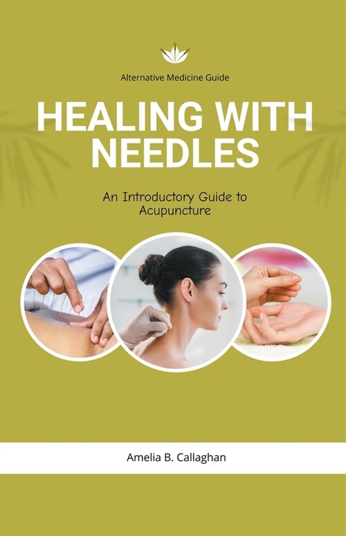 Healing with Needles An Introductory Guide to Acupuncture (Paperback)
