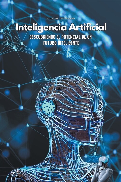 Inteligencia Artificial: Descubriendo el Potencial de un Futuro Inteligente (Paperback)
