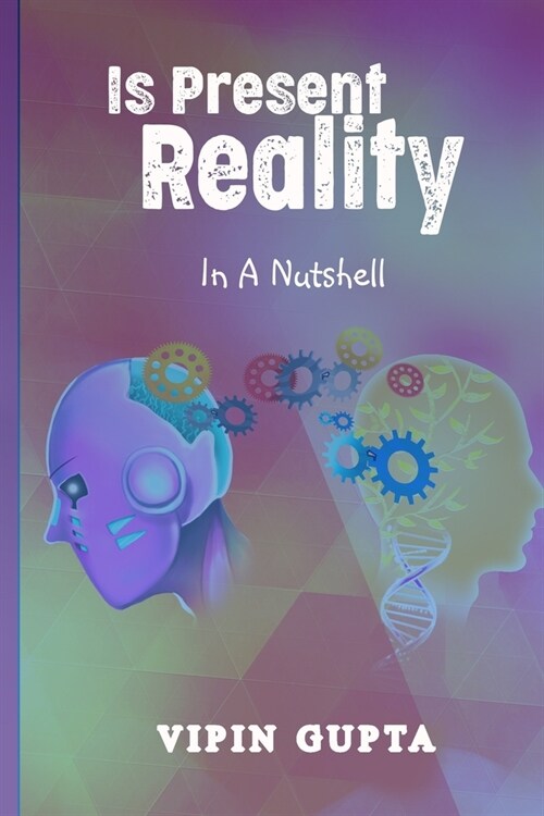 Is Present Reality: In A Nutshell (Paperback)