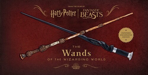 Harry Potter and Fantastic Beasts: The Wands of the Wizarding World: Updated and Expanded Edition (Hardcover)