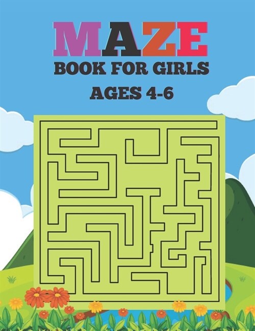 Maze Book For Girls Ages 4-6: This Amazing Big Book of Mazes Improve motor control and Build Confidence For Your Girls! (Paperback)