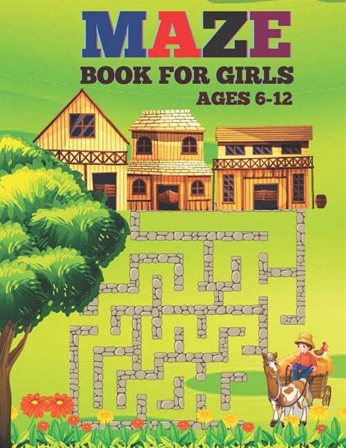 Maze Book For Girls Ages 6-12: Amazing Fun Mazes with Facts and Educational Brain Game For Girls. (Paperback)