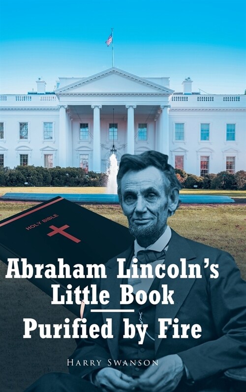 Abraham Lincolns Little Book - Purified by Fire (Hardcover)