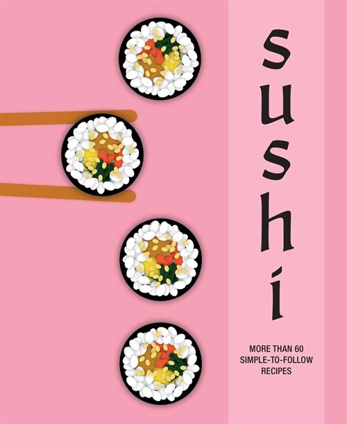 Sushi : More Than 60 Simple-to-Follow Recipes (Hardcover)