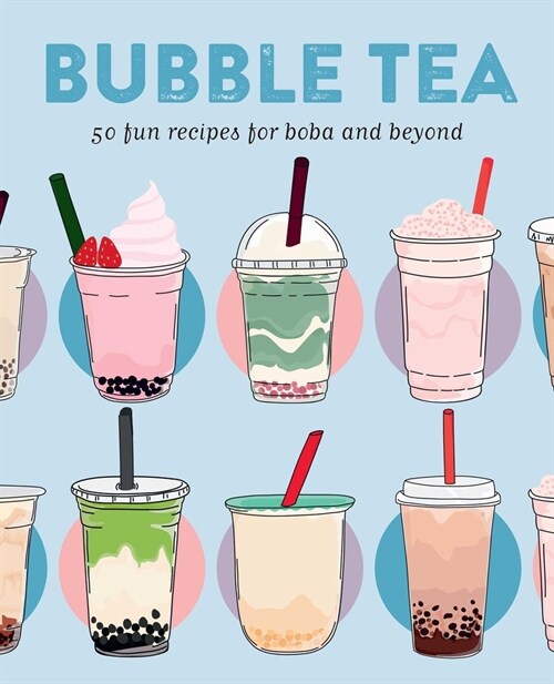 Bubble Tea : 50 Fun Recipes for Boba and Beyond (Hardcover)