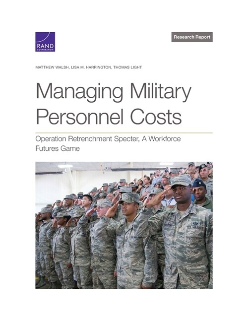 Managing Military Personnel Costs: Operation Retrenchment Specter, a Workforce Futures Game (Paperback)