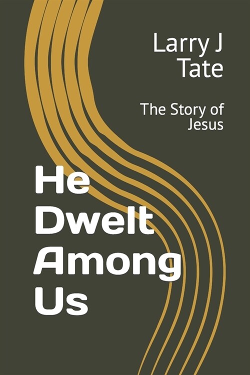 He Dwelt Among Us: The Story of Jesus (Paperback)