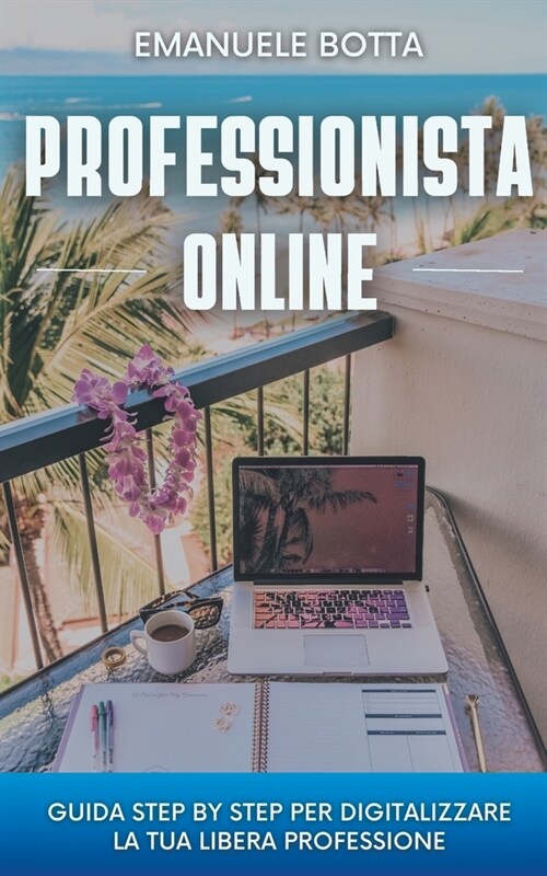 Professionista Online: Guida Step-by-Step per digitalizzare la tua libera professione (Paperback)