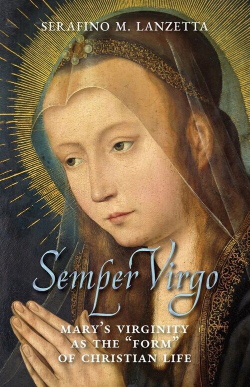 Semper Virgo (English edition): Marys Virginity as the Form of Christian Life (Paperback)