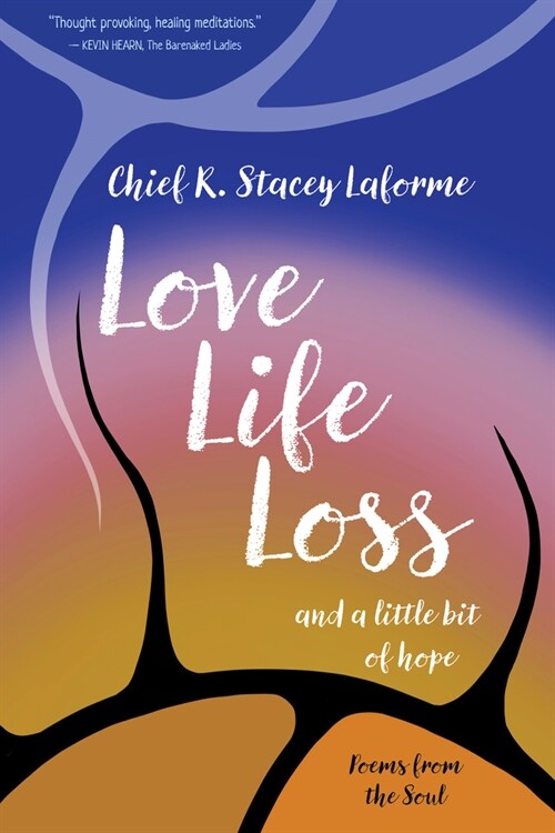 Love, Life, Loss and a Little Bit of Hope: Poems from the Soul (Paperback)