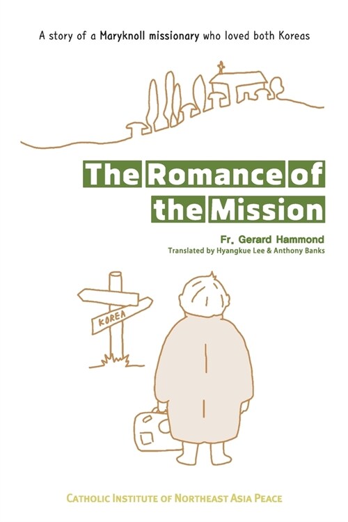 The Romance of the Mission: A story of a Maryknoll missionary who loved both Koreas (Paperback)