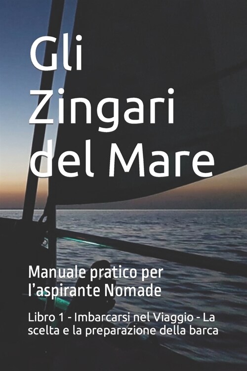 Gli Zingari del Mare: Manuale pratico per laspirante Nomade (Paperback)