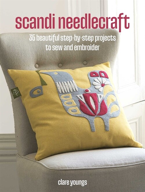 Scandi Needlecraft: 35 step-by-step projects to make : Beautiful Accessories, Gifts, Clothes, and Soft Furnishings to Sew and Embroider (Paperback)