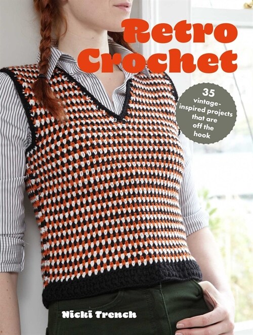 Retro Crochet: 35 Vintage-Inspired Projects That Are Off the Hook (Paperback)