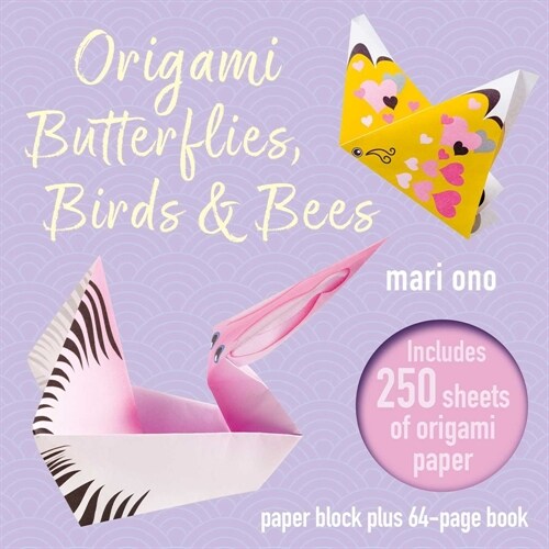 Origami Butterflies, Birds & Bees : Paper Block Plus 64-Page Book (Paperback)