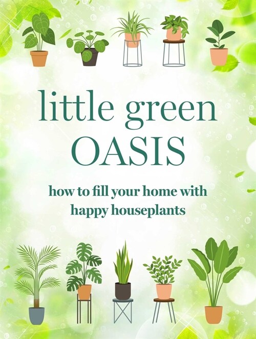 Happy Houseplants : Grow Your Own Indoor Oasis (Hardcover)