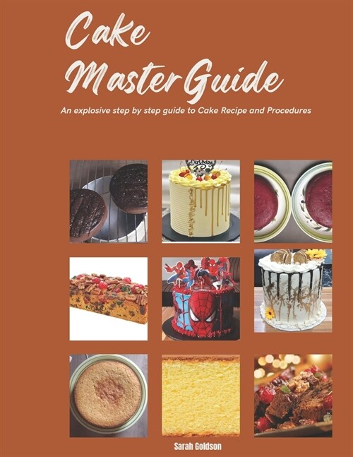 Cake MasterGuide: An explosive step by step guide to Cake Recipe and Procedures (Paperback)