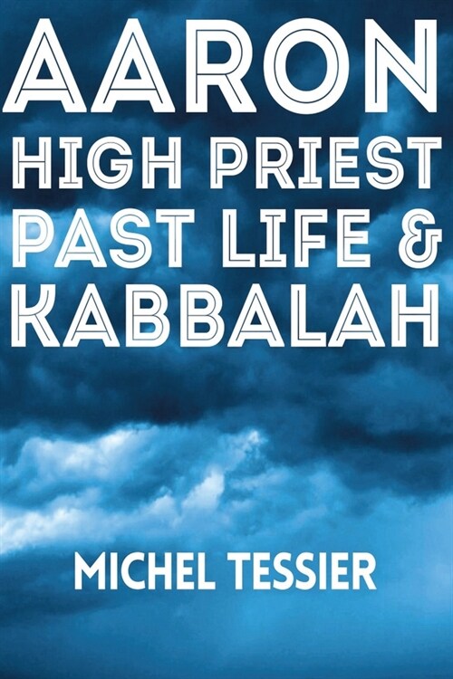 Aaron High Priest Past Life & Kabbalah (Paperback)