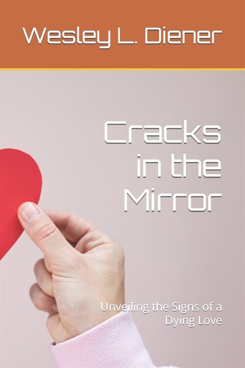 Cracks in the Mirror: Unveiling the Signs of a Dying Love (Paperback)