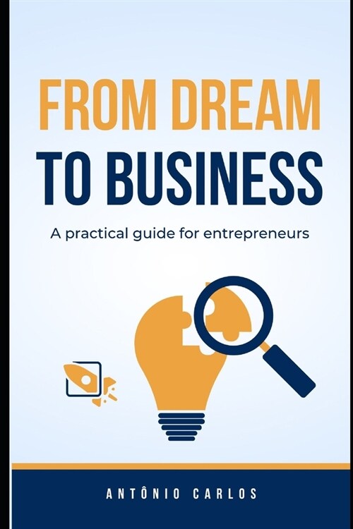 From Dream to Business: A practical guide for entrepreneurs (Paperback)