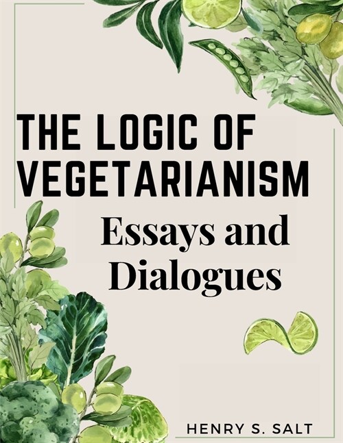 The Logic of Vegetarianism: Essays and Dialogues (Paperback)