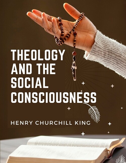 Theology And The Social Consciousness: A Study Of The Relations Of The Social Consciousness To Theology (Paperback)