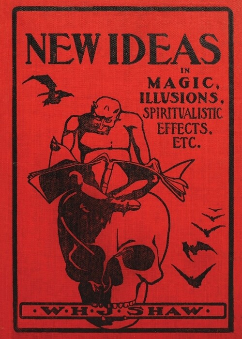 New Ideas in Magic, Illusions, Spiritualistic Effects, Etc. (Paperback)